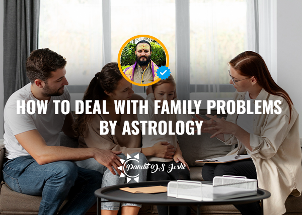 How to Deal with Family Problems by Astrology