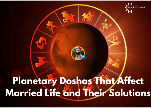 Planetary Doshas That Affect Married Life and Their Solutions